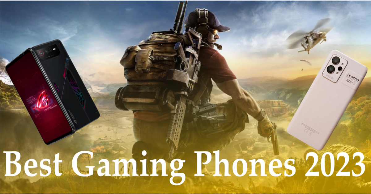 Best Phones & Best Gaming Phones 2023